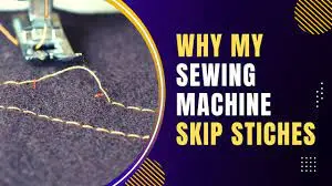 why do sewing machine skip stitches